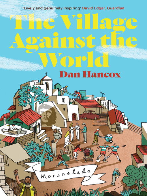 Title details for The Village Against the World by Dan Hancox - Available